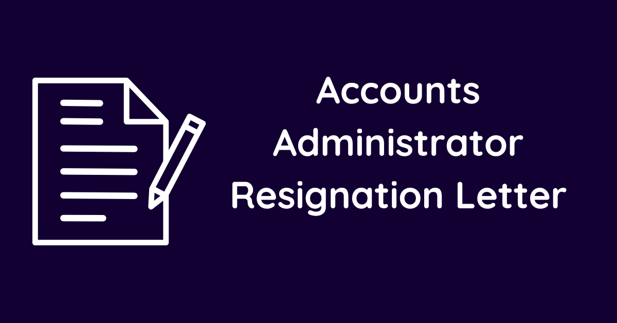 Accounts Administrator Resignation Letter