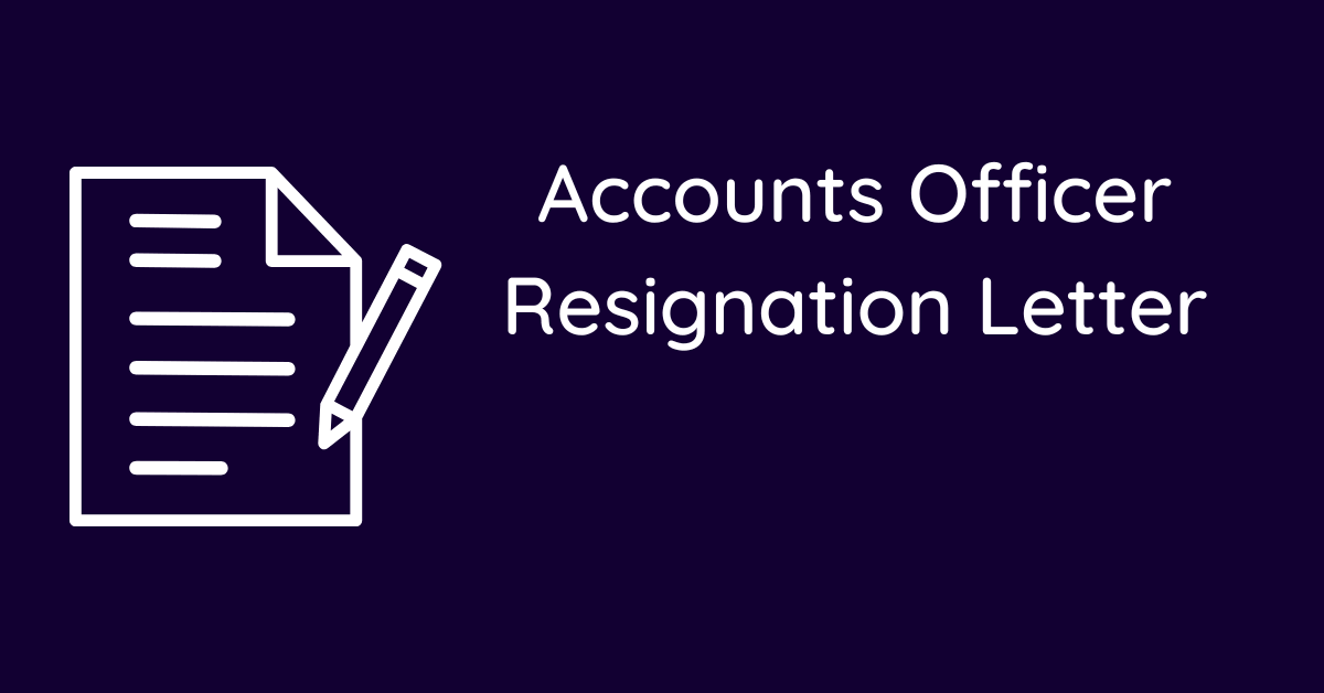 Accounts Officer Resignation Letter