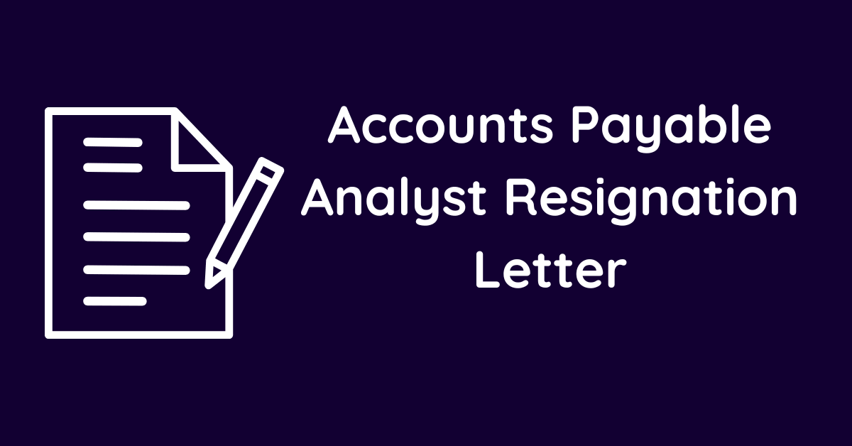 Accounts Payable Analyst Resignation Letter