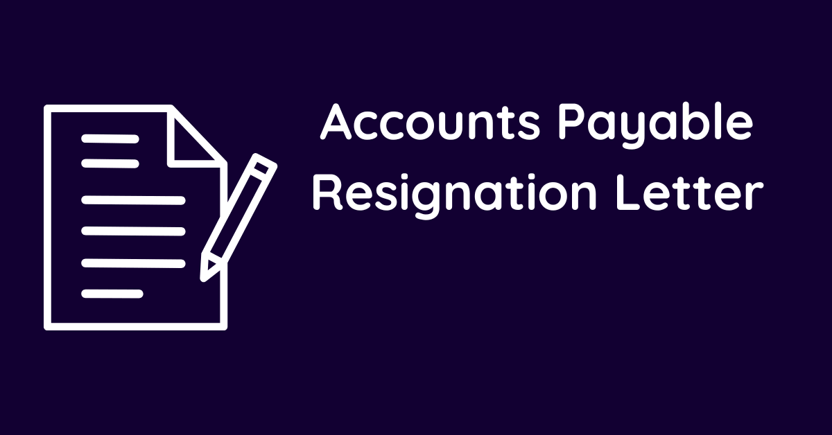 Accounts Payable Resignation Letter