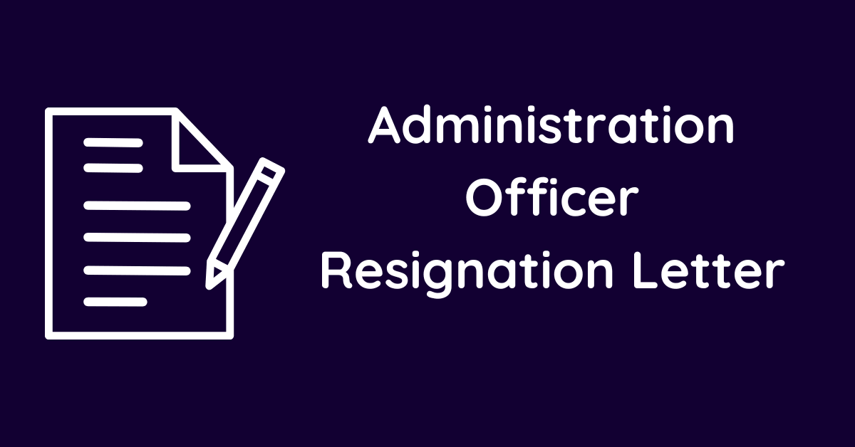 Administration Officer Resignation Letter