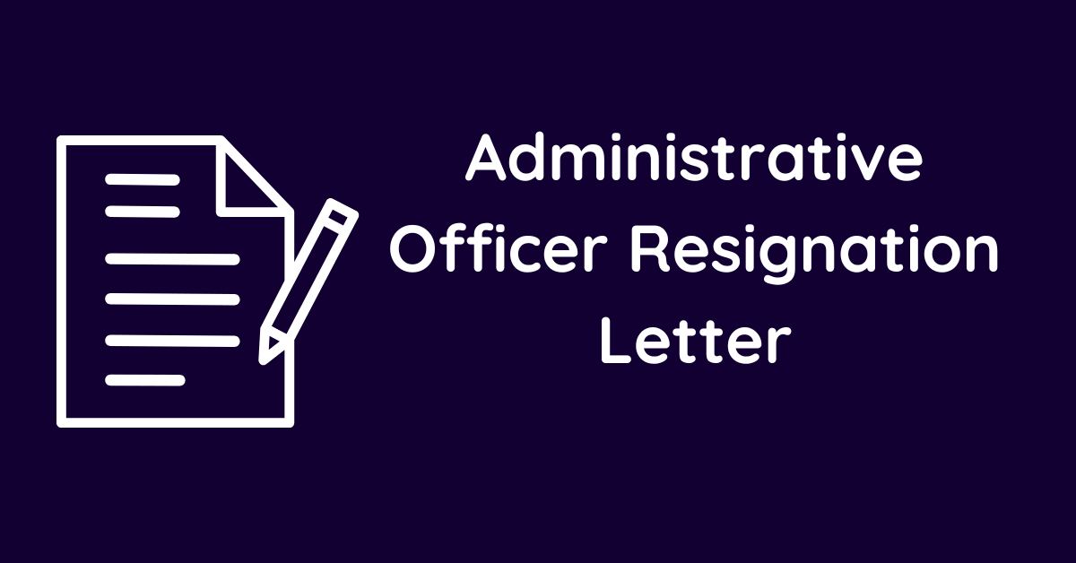 Administrative Officer Resignation Letter