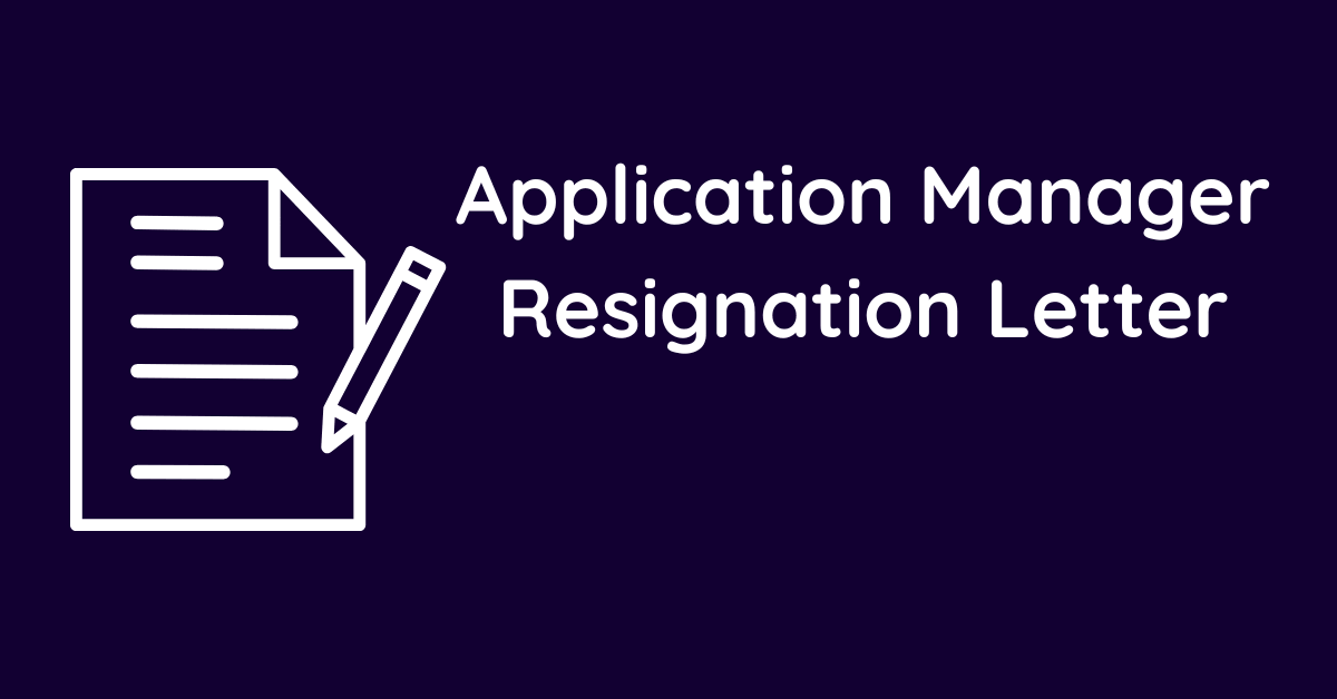 Application Manager Resignation Letter