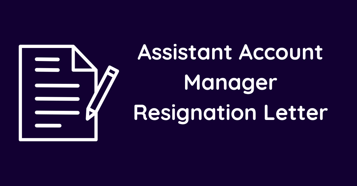 Assistant Account Manager Resignation Letter