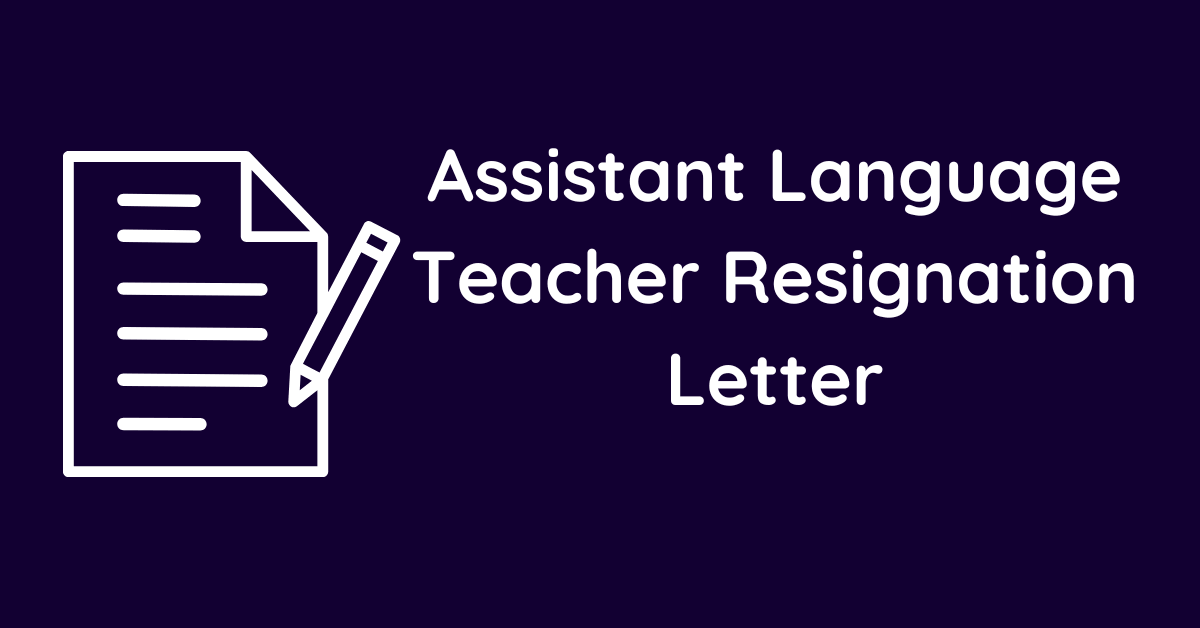 Assistant Language Teacher Resignation Letter