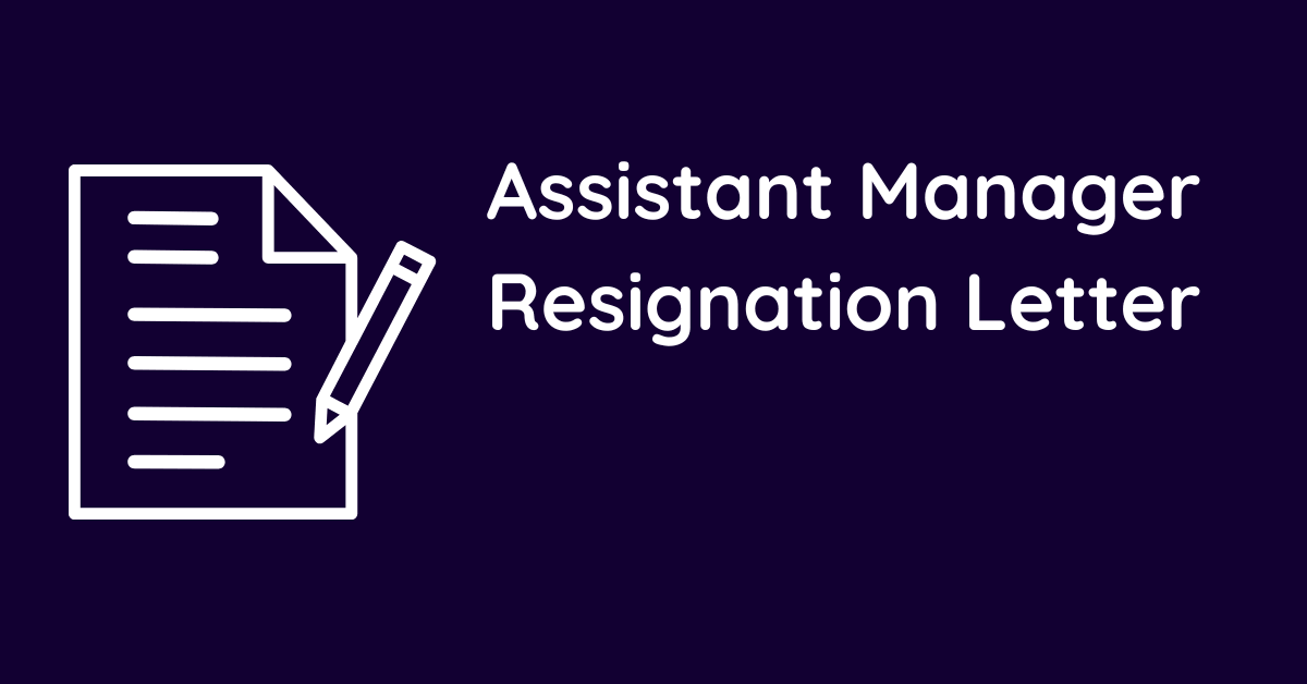 Assistant Manager Resignation Letter