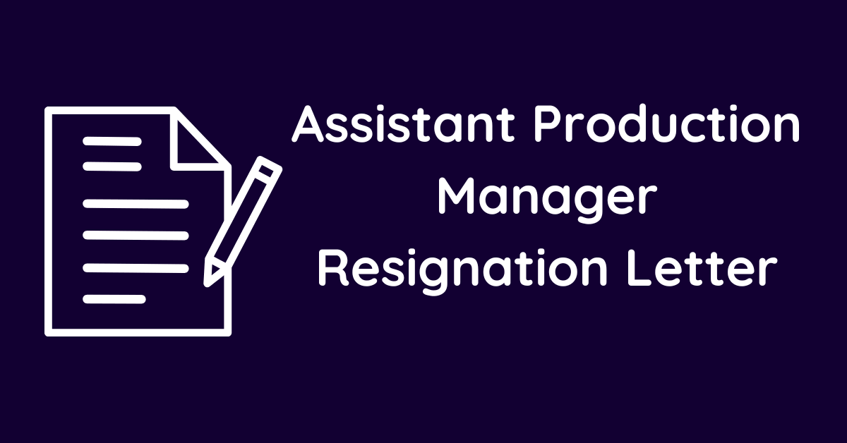 Assistant Production Manager Resignation Letter