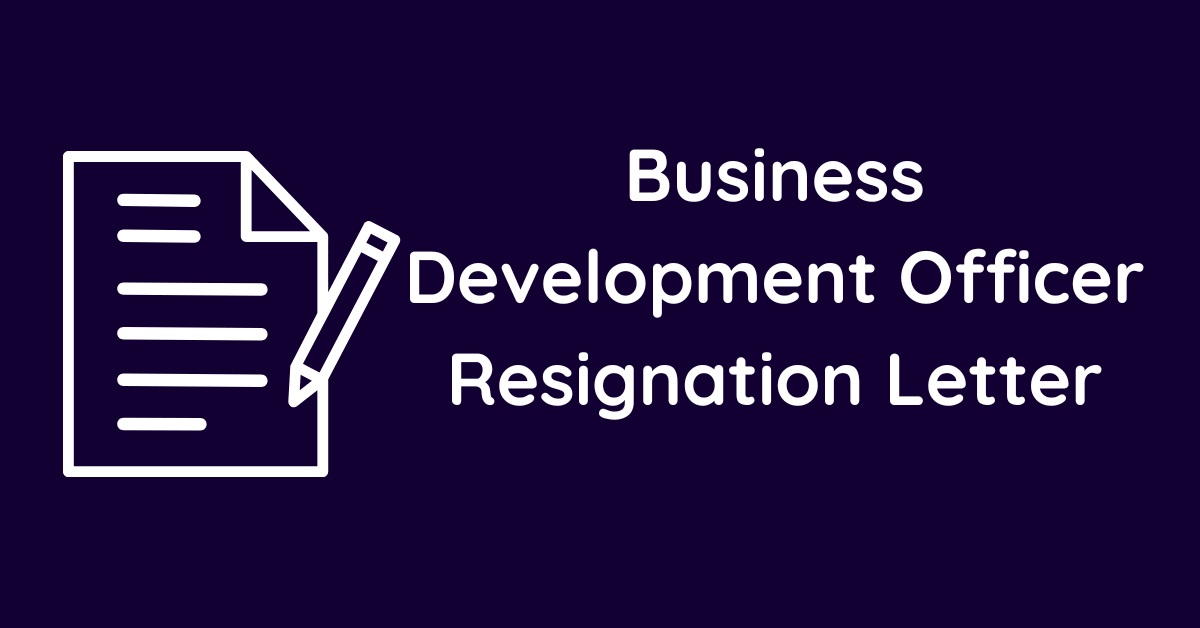 Business Development Officer Resignation Letter