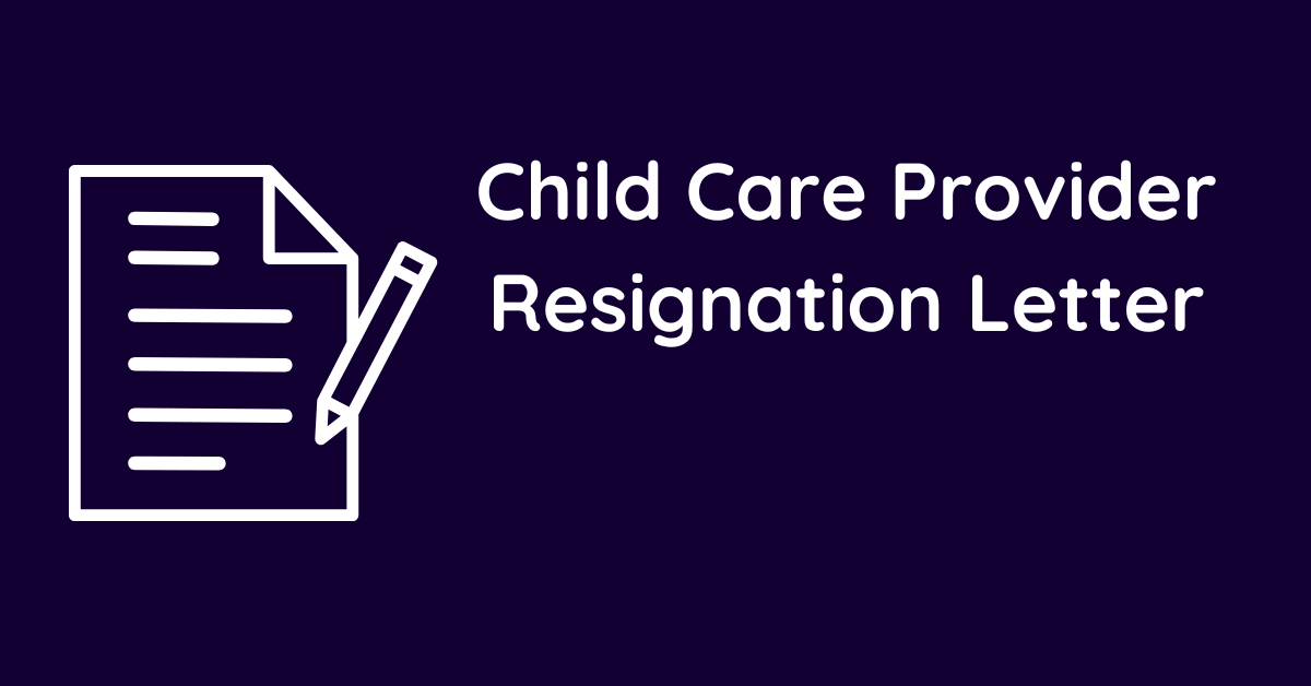 Child Care Provider Resignation Letter