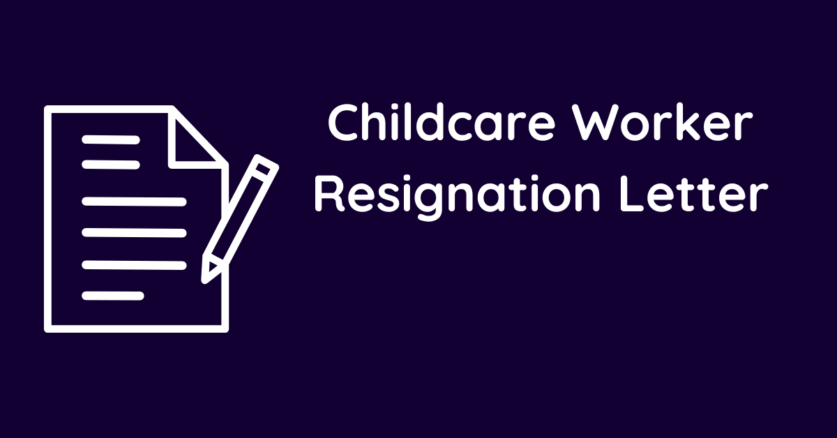 Childcare Worker Resignation Letter