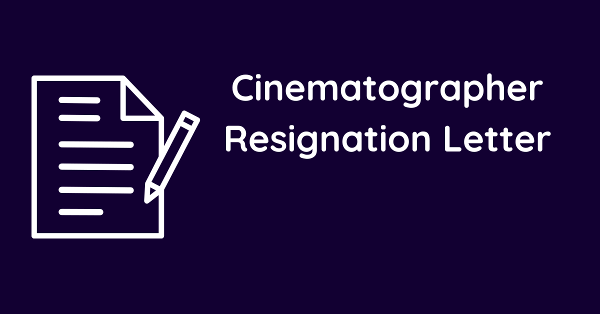 Cinematographer Resignation Letter