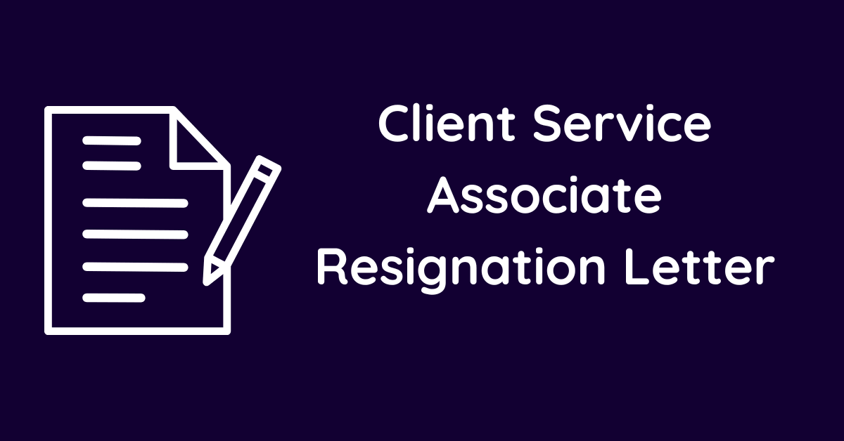 Client Service Associate Resignation Letter