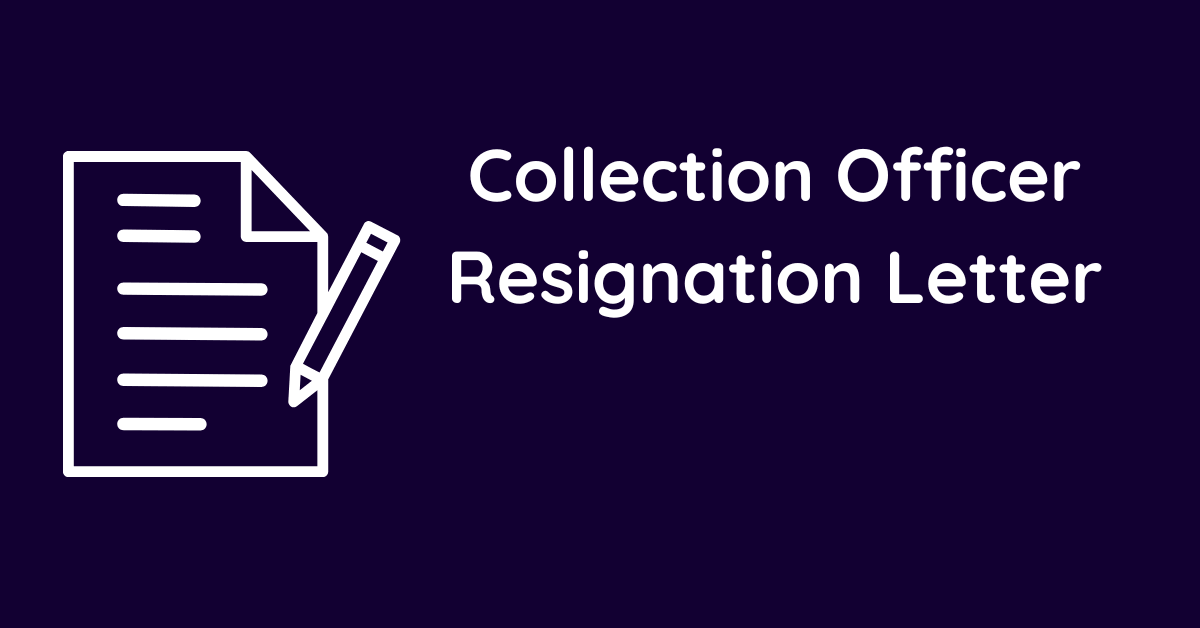 Collection Officer Resignation Letter