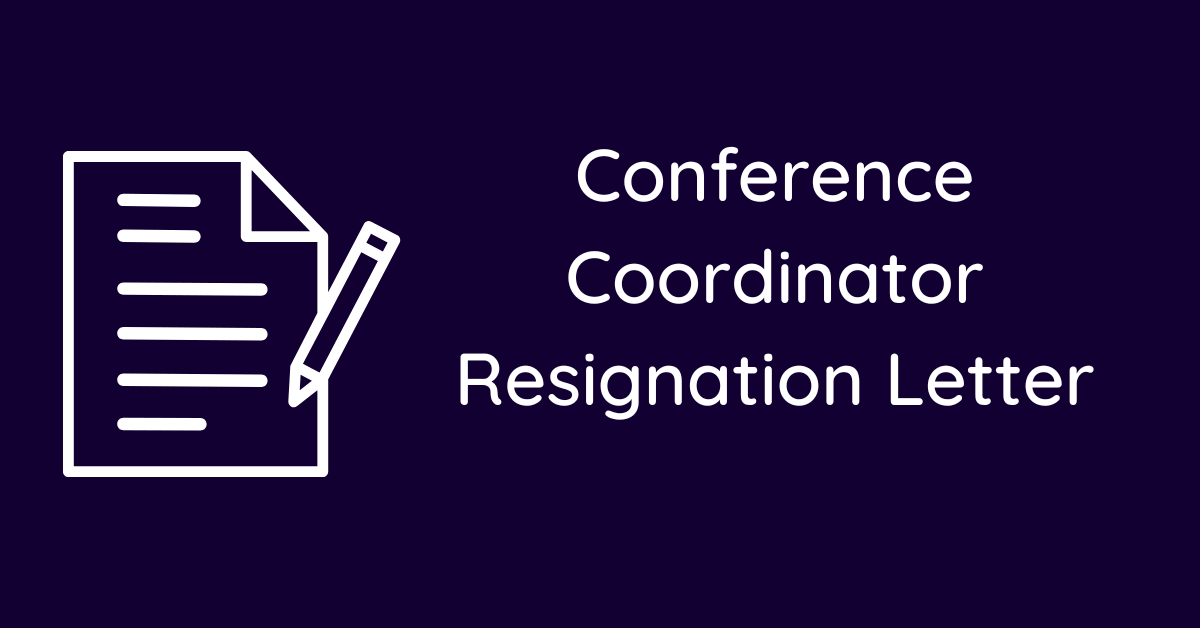 Conference Coordinator Resignation Letter
