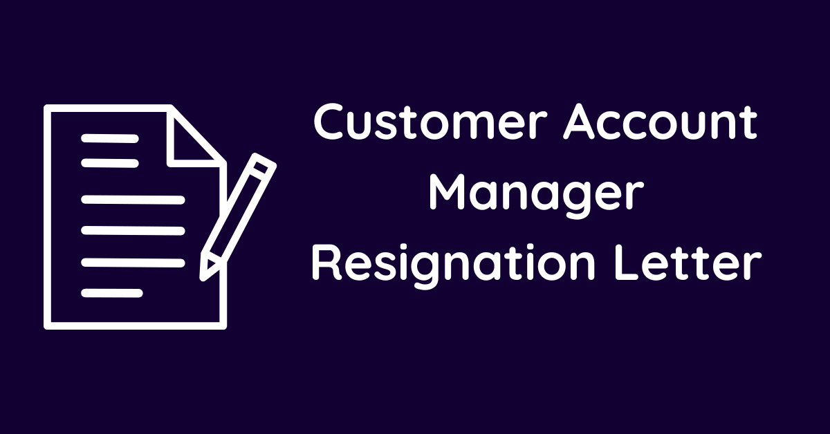 Customer Account Manager Resignation Letter