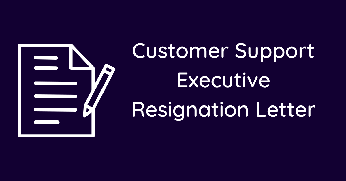 Customer Support Executive Resignation Letter