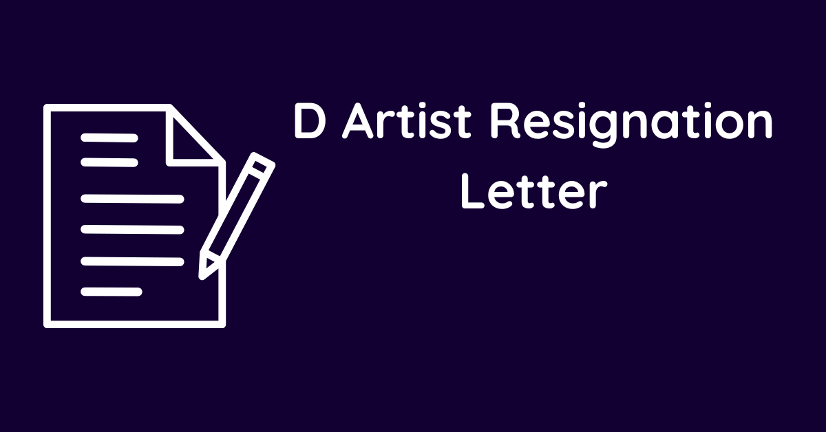 D Artist Resignation Letter