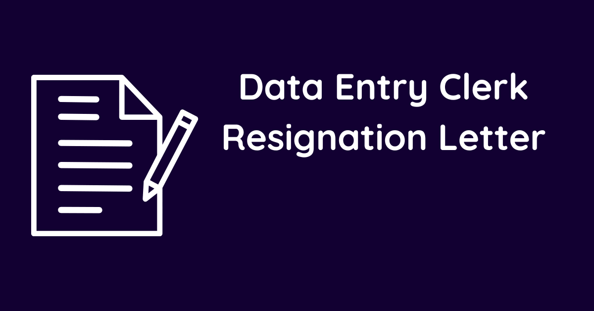 Data Entry Clerk Resignation Letter