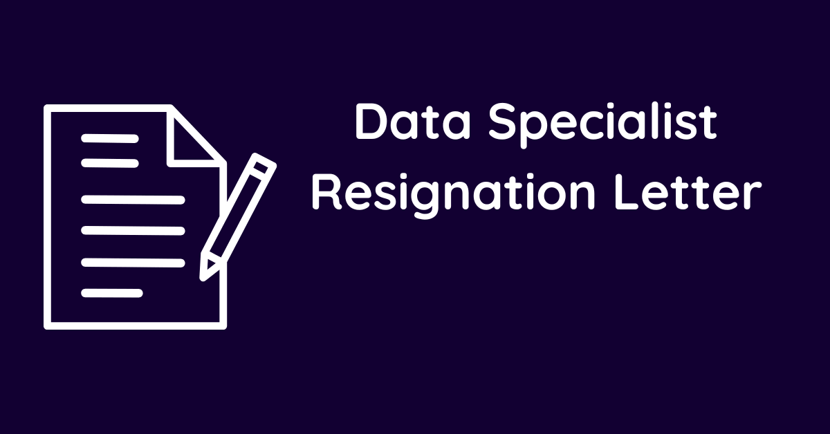 Data Specialist Resignation Letter
