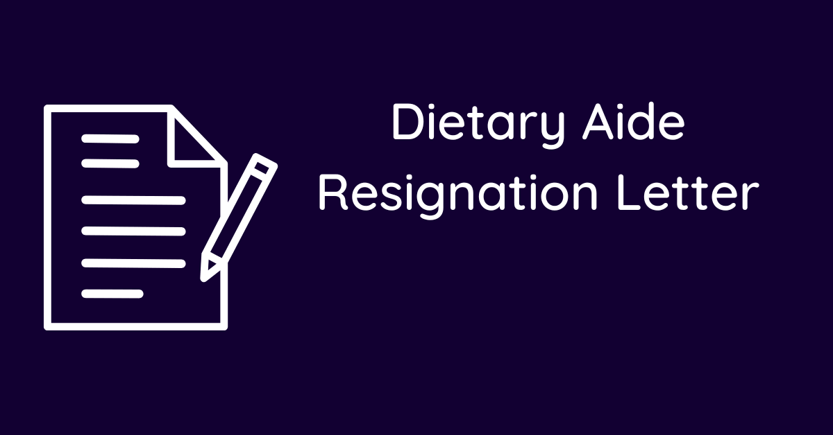 Dietary Aide Resignation Letter