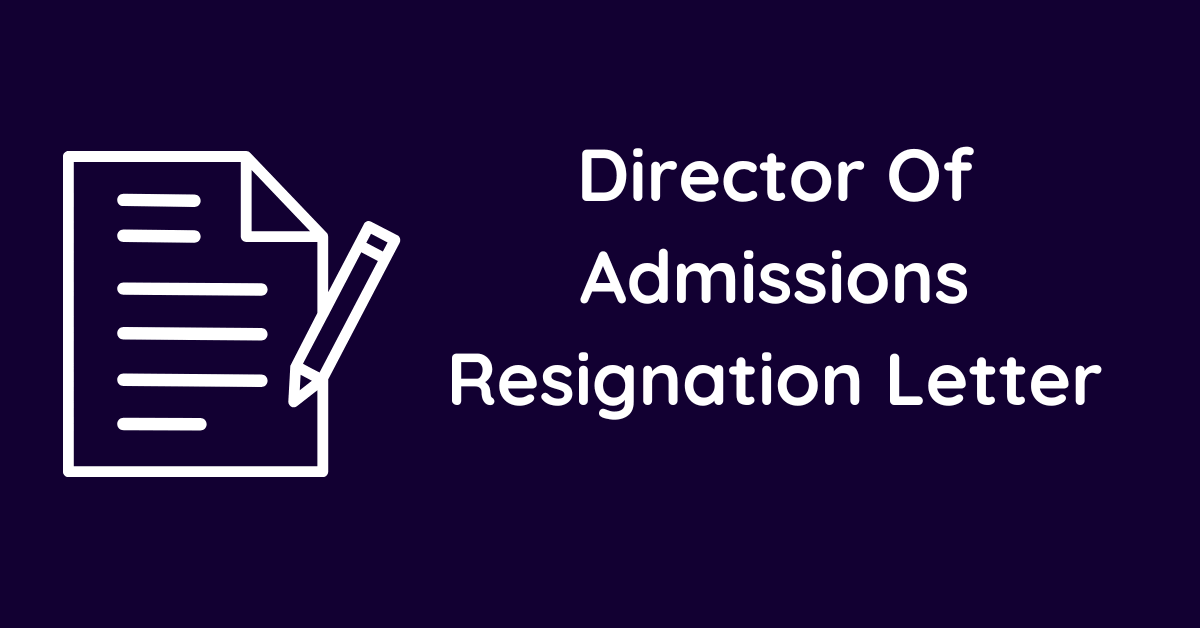 Director Of Admissions Resignation Letter