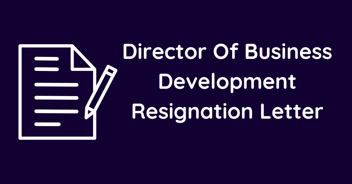 Director Of Business Development Resignation Letter