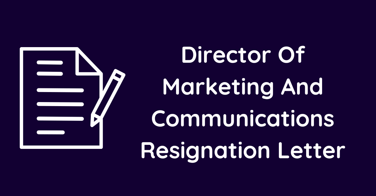 Director Of Marketing And Communications Resignation Letter