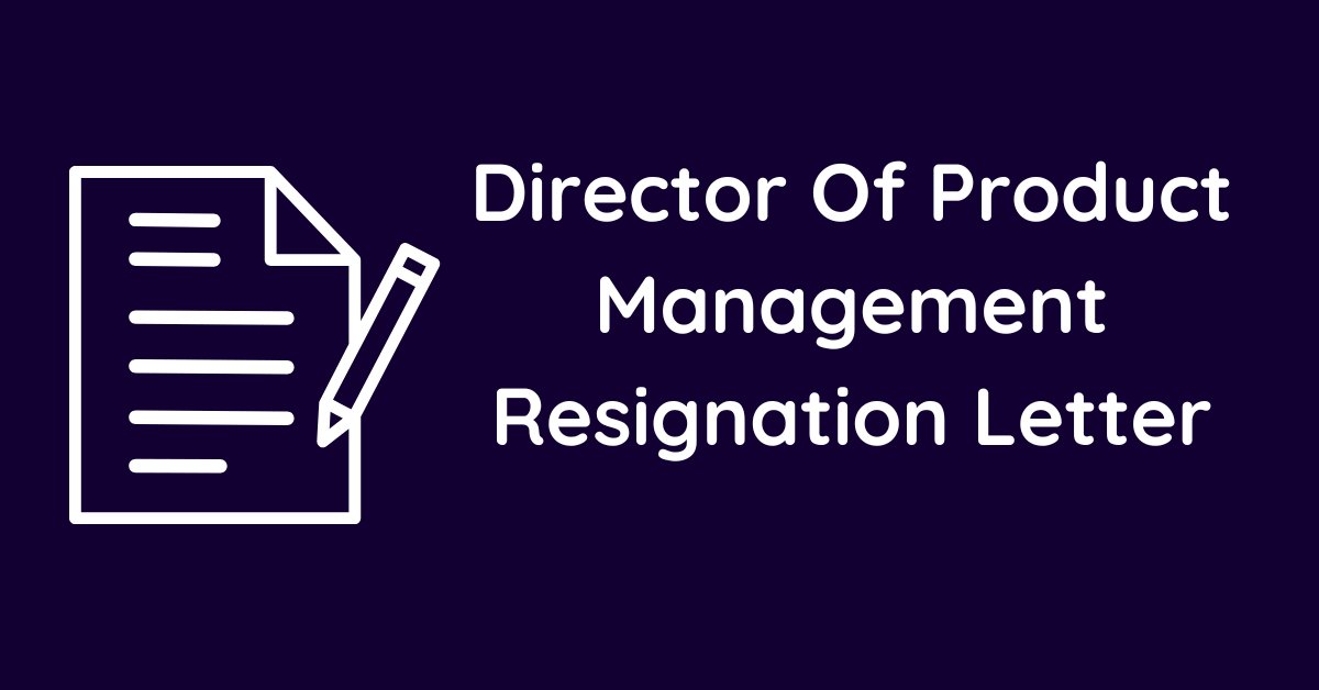 Director Of Product Management Resignation Letter