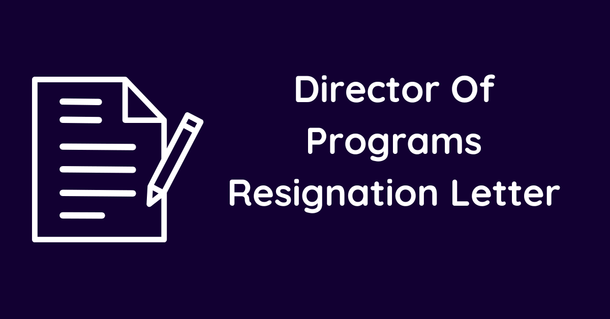 Director Of Programs Resignation Letter