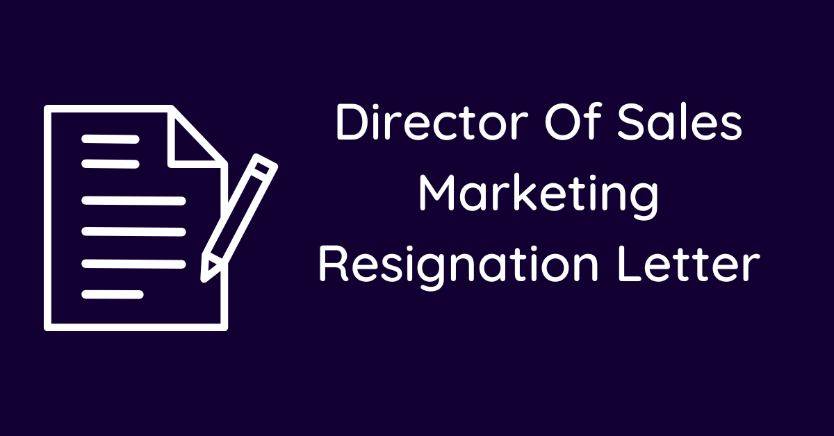 Director Of Sales Marketing Resignation Letter