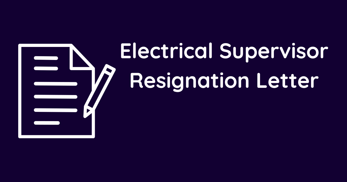 Electrical Supervisor Resignation Letter