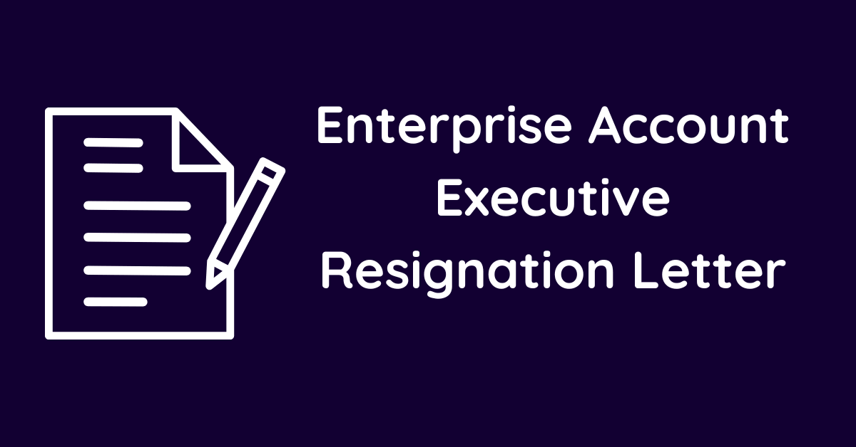 Enterprise Account Executive Resignation Letter