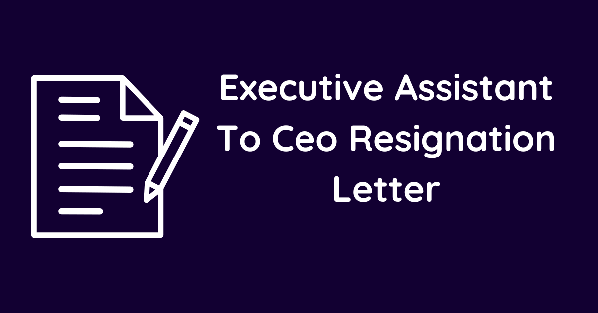 Executive Assistant To Ceo Resignation Letter