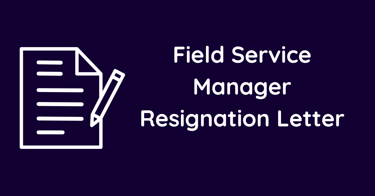 Field Service Manager Resignation Letter