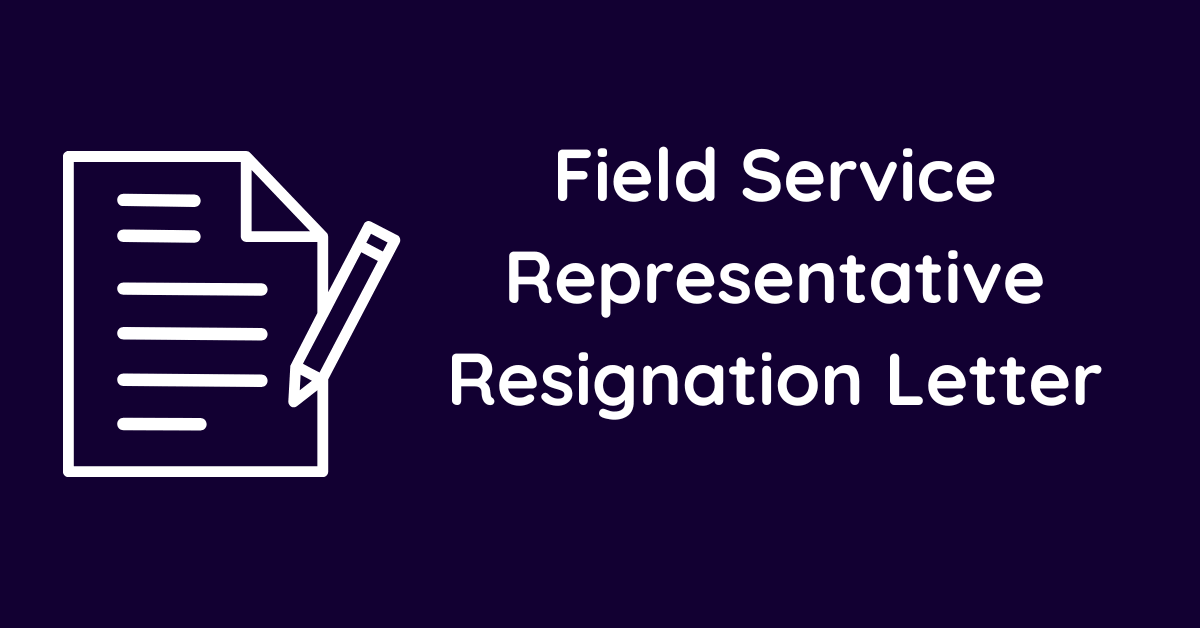 Field Service Representative Resignation Letter