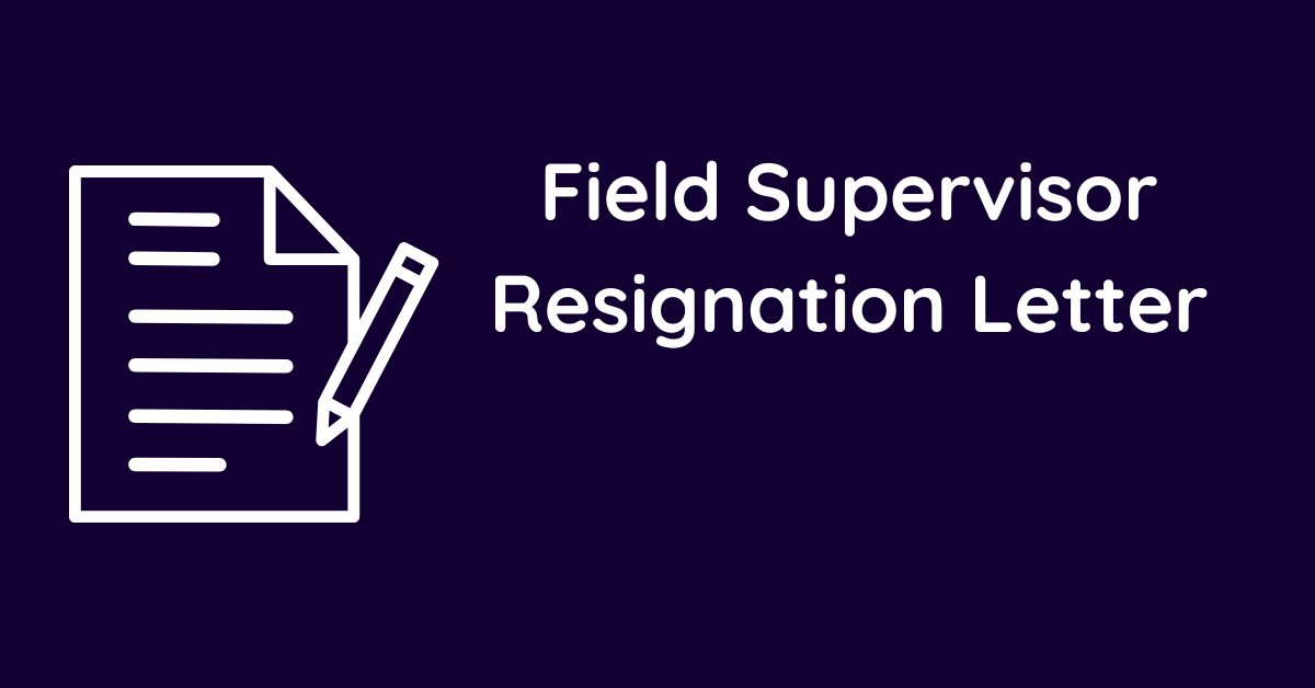 Field Supervisor Resignation Letter