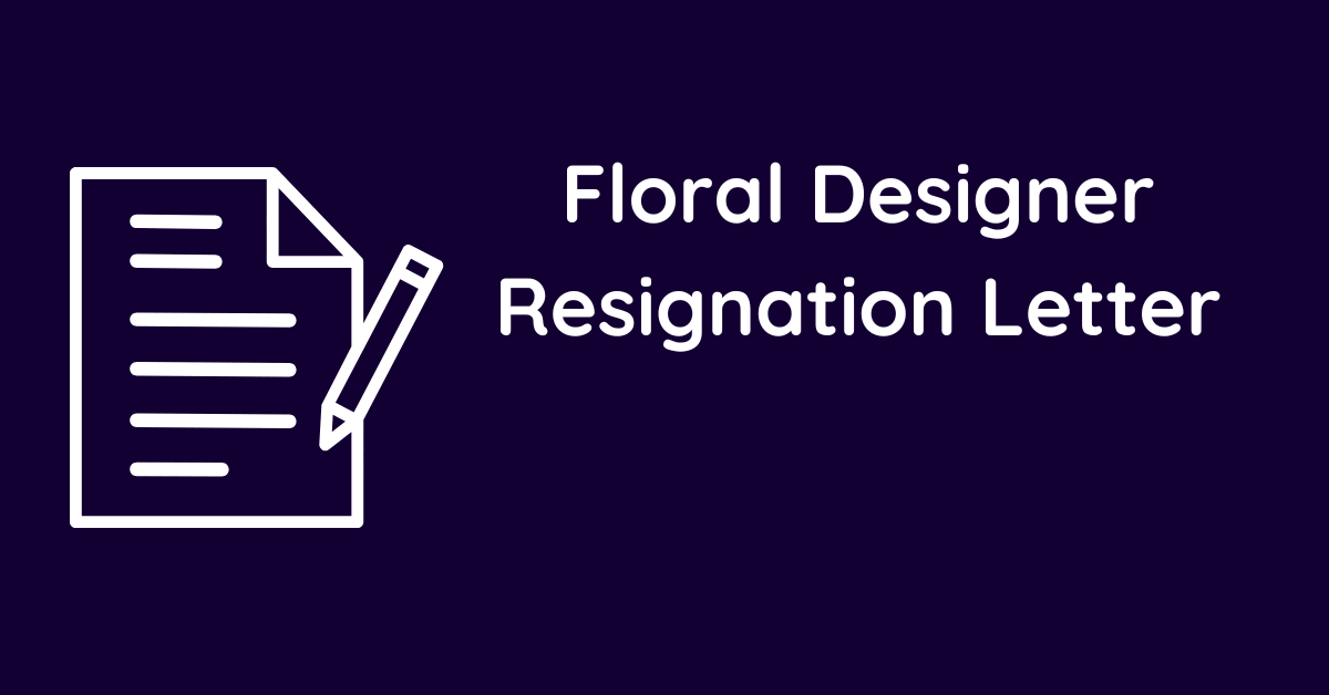 Floral Designer Resignation Letter