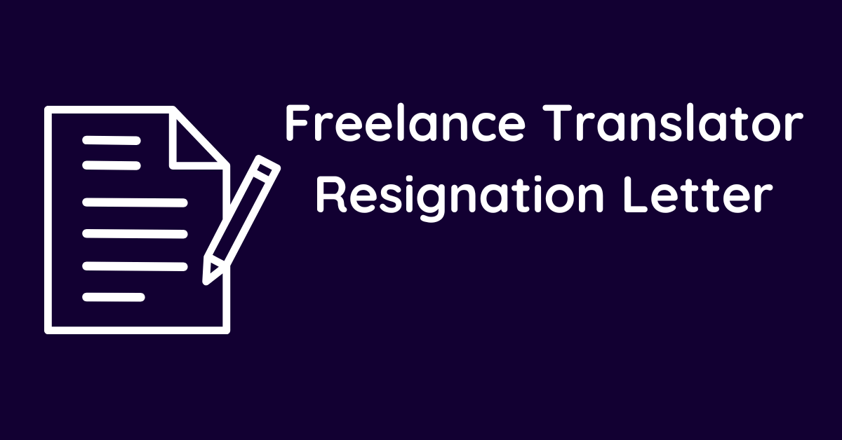 Freelance Translator Resignation Letter