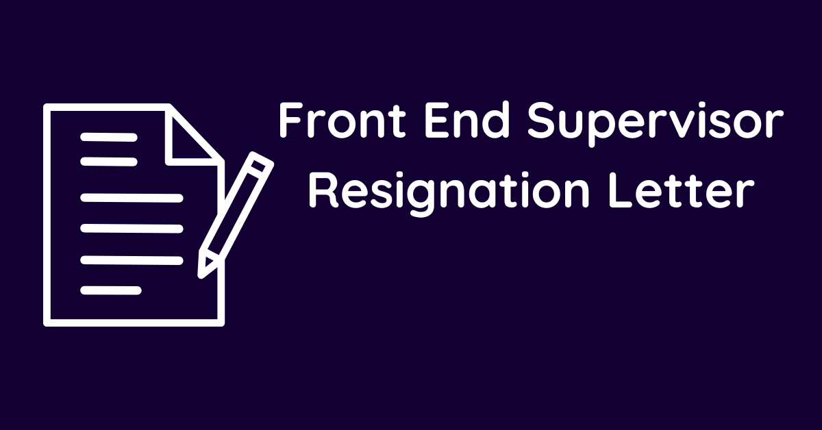 Front End Supervisor Resignation Letter