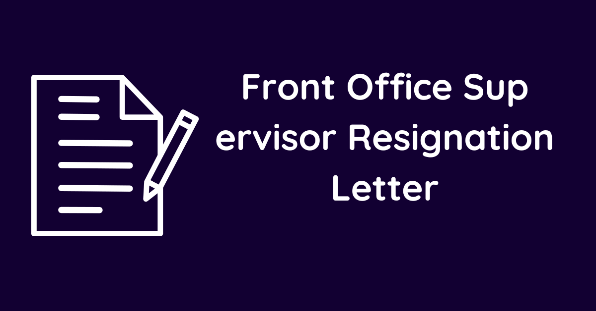 Front Office Supervisor Resignation Letter