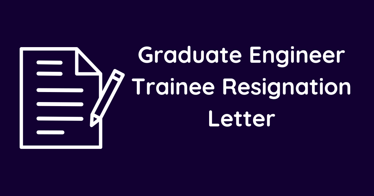 Graduate Engineer Trainee Resignation Letter