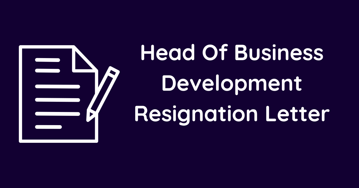 Head Of Business Development Resignation Letter