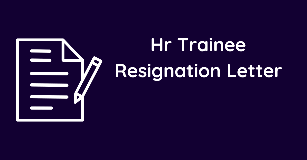 Hr Trainee Resignation Letter