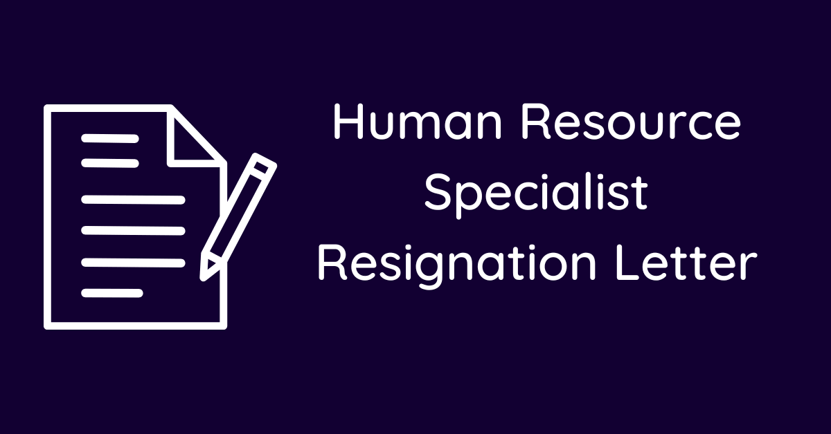 Human Resource Specialist Resignation Letter