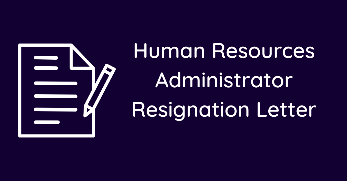 Human Resources Administrator Resignation Letter