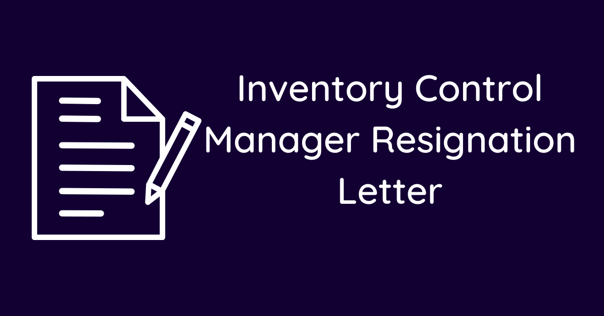 Inventory Control Manager Resignation Letter