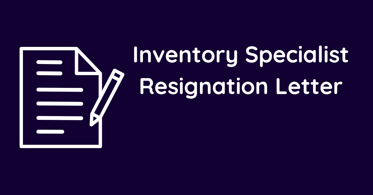 Inventory Specialist Resignation Letter