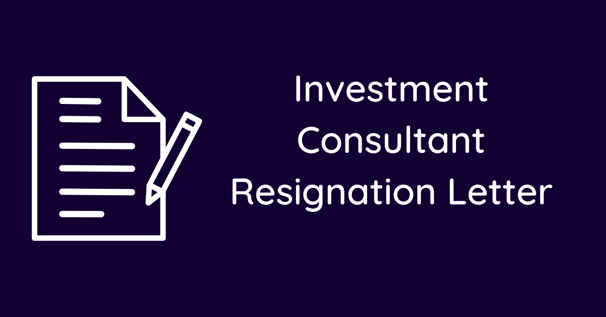 Investment Consultant Resignation Letter