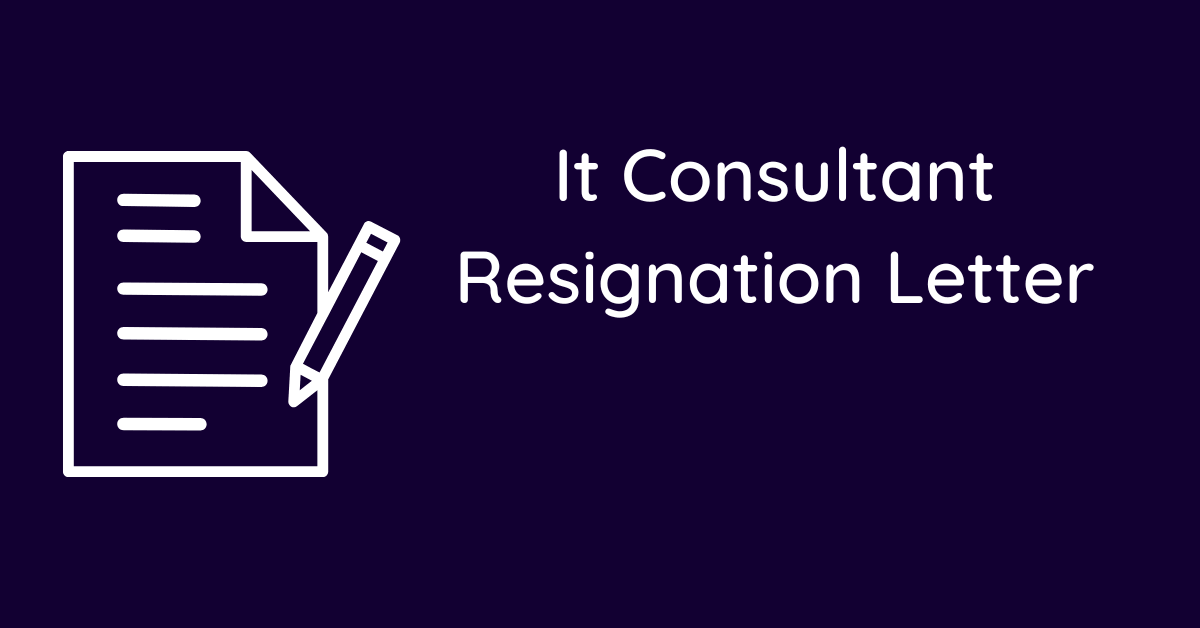 It Consultant Resignation Letter