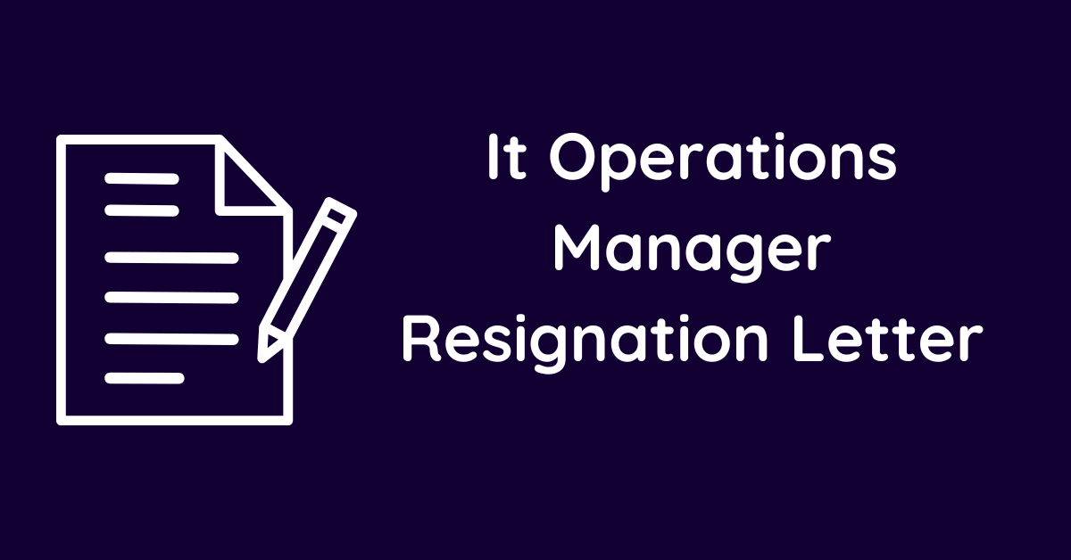 It Operations Manager Resignation Letter